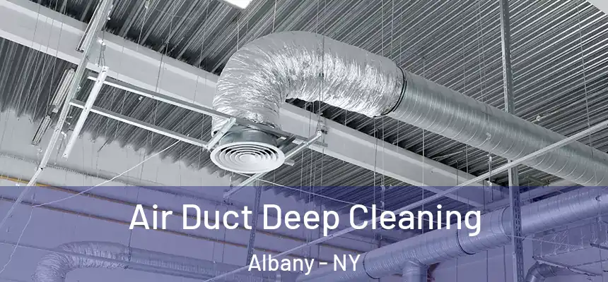 Air Duct Deep Cleaning Albany - NY