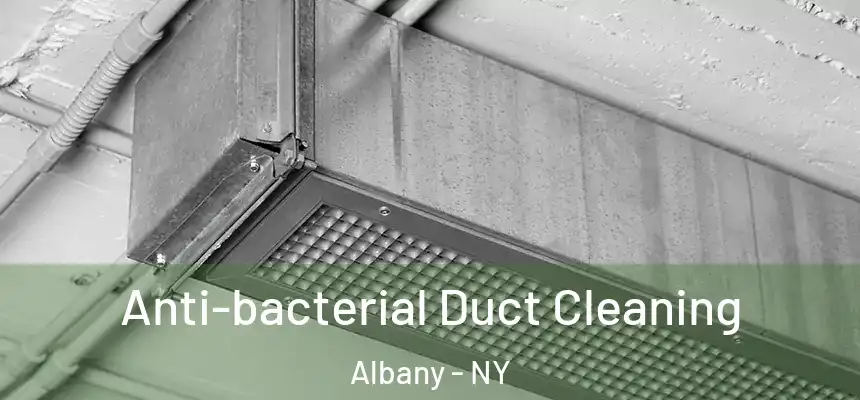  Anti-bacterial Duct Cleaning Albany - NY