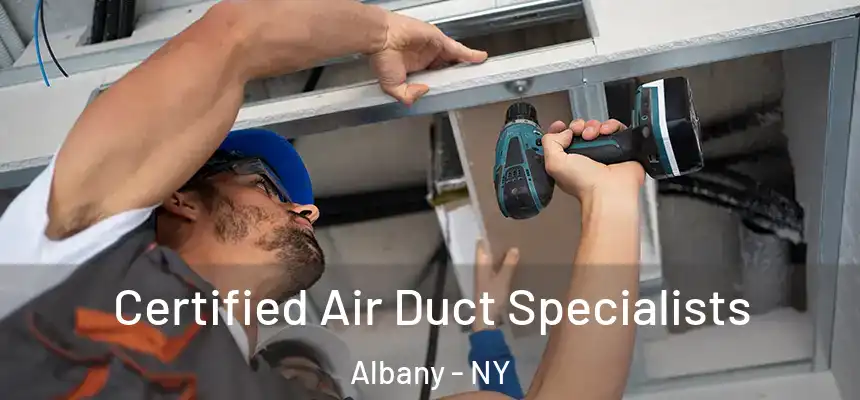  Certified Air Duct Specialists Albany - NY