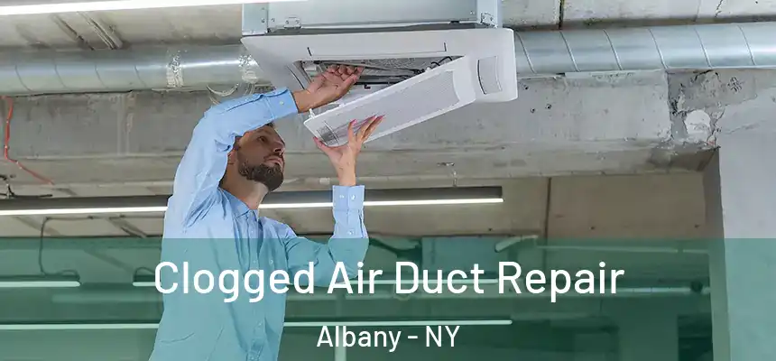  Clogged Air Duct Repair Albany - NY
