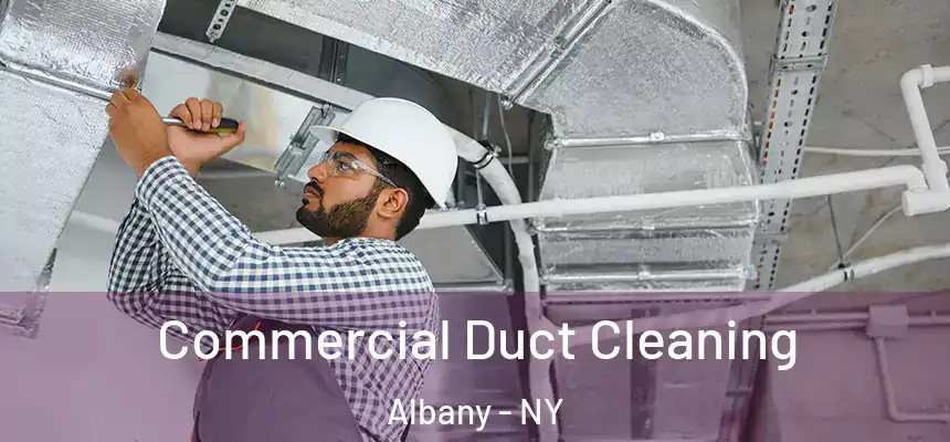 Commercial Duct Cleaning Albany - NY