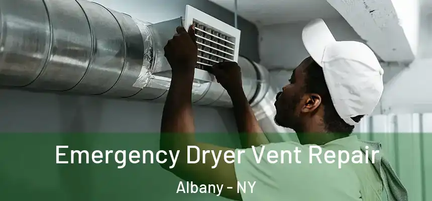  Emergency Dryer Vent Repair Albany - NY