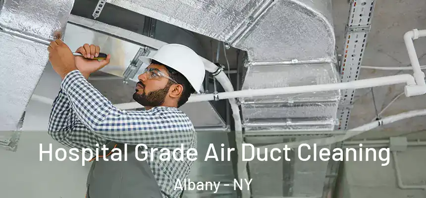  Hospital Grade Air Duct Cleaning Albany - NY