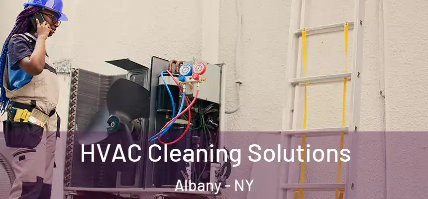 HVAC Cleaning Solutions Albany - NY