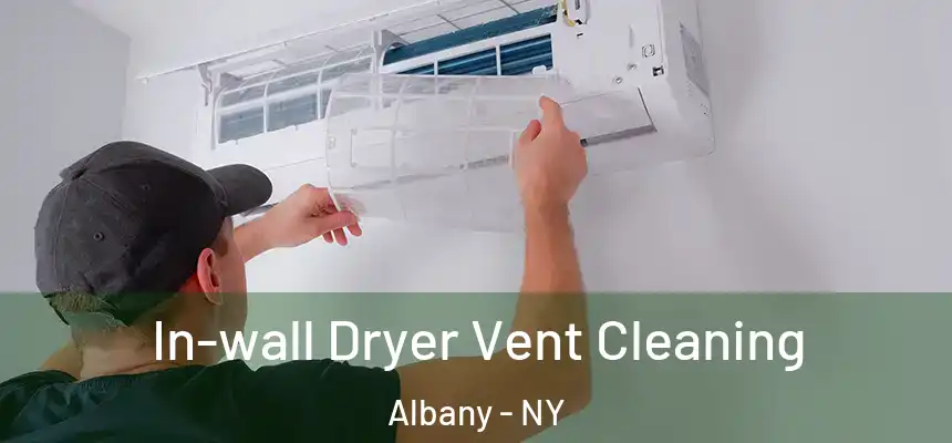 In-wall Dryer Vent Cleaning Albany - NY
