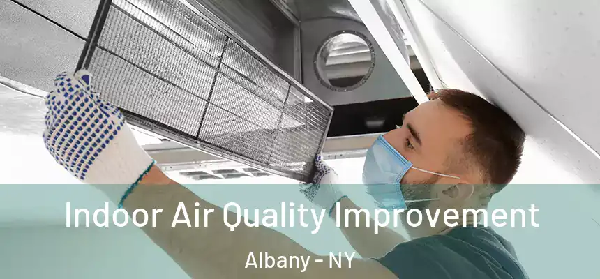 Indoor Air Quality Improvement Albany - NY