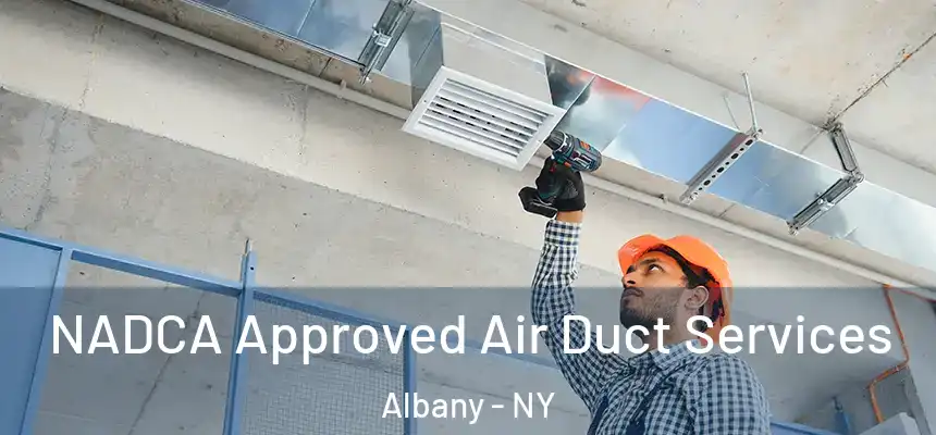  NADCA Approved Air Duct Services Albany - NY