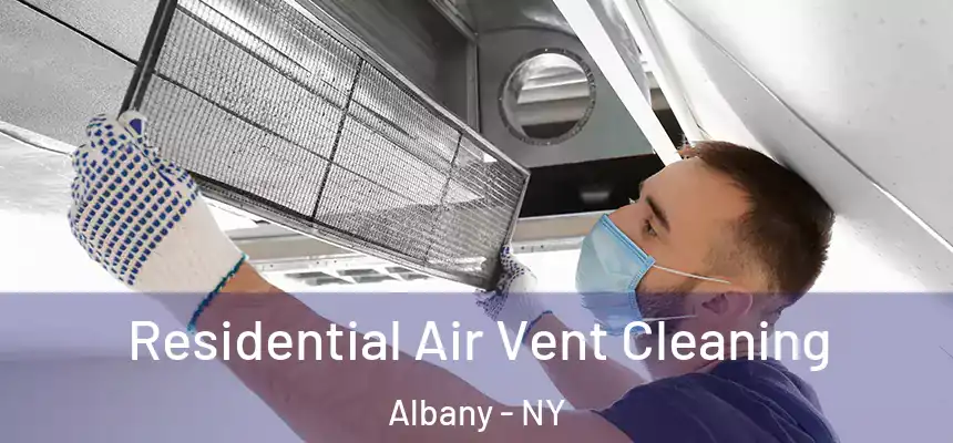 Residential Air Vent Cleaning Albany - NY